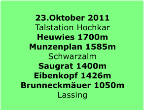 23.Oktober 2011 Talstation Hochkar Heuwies 1700m Munzenplan 1585m Schwarzalm Saugrat 1400m Eibenkopf 1426m Brunneckmuer 1050m Lassing