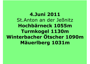 4.Juni 2011 St.Anton an der Jenitz Hochbrneck 1055m Turmkogel 1130m Winterbacher tscher 1090m   Muerlberg 1031m