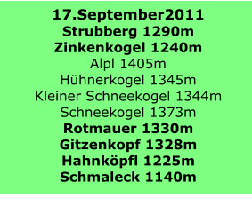 17.September2011 Strubberg 1290m Zinkenkogel 1240m Alpl 1405m Hhnerkogel 1345m Kleiner Schneekogel 1344m Schneekogel 1373m Rotmauer 1330m Gitzenkopf 1328m Hahnkpfl 1225m Schmaleck 1140m