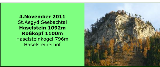 4.November 2011 St.Aegyd Seebachtal Haselstein 1092m Rokopf 1100m Haselsteinkogel 796m Haselsteinerhof