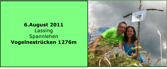 6.August 2011 Lassing Spannlehen Vogelnestrcken 1276m