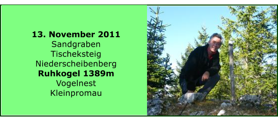 13. November 2011 Sandgraben Tischeksteig Niederscheibenberg Ruhkogel 1389m Vogelnest Kleinpromau