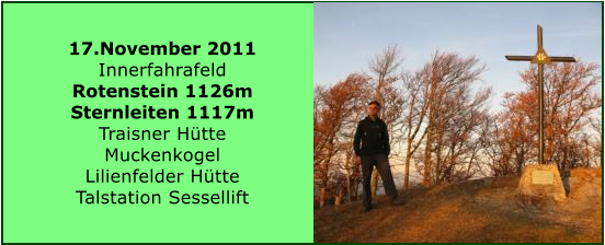 17.November 2011 Innerfahrafeld Rotenstein 1126m Sternleiten 1117m Traisner Htte Muckenkogel Lilienfelder Htte Talstation Sessellift