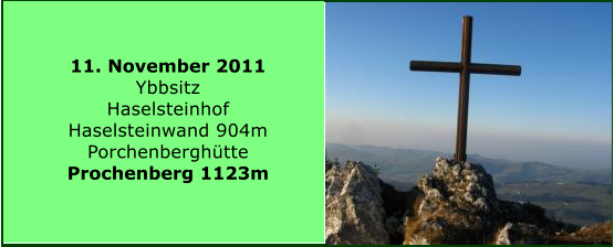 11. November 2011 Ybbsitz Haselsteinhof Haselsteinwand 904m Porchenberghtte Prochenberg 1123m