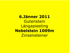 6.Jnner 2011 Gutenstein Lngapiesting Nebelstein 1009m Zinsensteiner