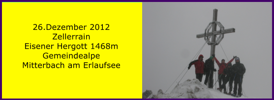 26.Dezember 2012 Zellerrain Eisener Hergott 1468m Gemeindealpe Mitterbach am Erlaufsee