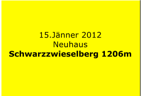 15.Jänner 2012 Neuhaus Schwarzzwieselberg 1206m