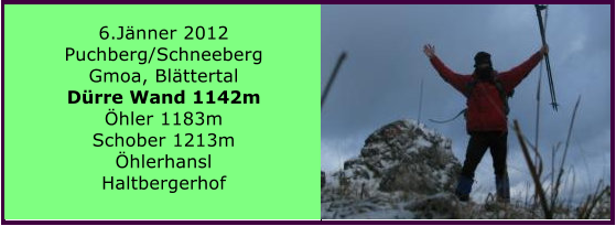 6.Jnner 2012 Puchberg/Schneeberg Gmoa, Blttertal Drre Wand 1142m hler 1183m Schober 1213m hlerhansl Haltbergerhof