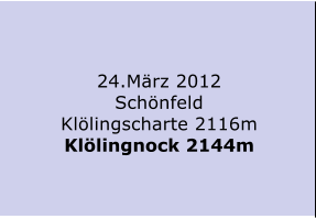 24.Mrz 2012 Schnfeld Kllingscharte 2116m Kllingnock 2144m