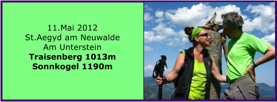 Nächste Tour?  11.Mai 2012 St.Aegyd am Neuwalde Am Unterstein Traisenberg 1013m Sonnkogel 1190m