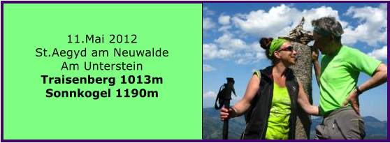 Nchste Tour?  11.Mai 2012 St.Aegyd am Neuwalde Am Unterstein Traisenberg 1013m Sonnkogel 1190m