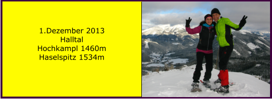 1.Dezember 2013 Halltal Hochkampl 1460m Haselspitz 1534m