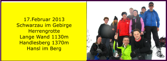 17.Februar 2013 Schwarzau im Gebirge Herrengrotte Lange Wand 1130m Handlesberg 1370m Hansl im Berg