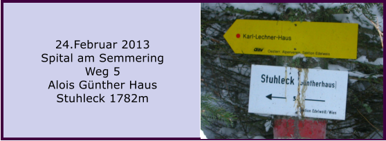 24.Februar 2013 Spital am Semmering Weg 5 Alois Gnther Haus Stuhleck 1782m