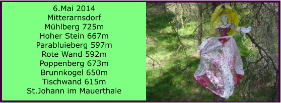 6.Mai 2014 Mitterarnsdorf Mhlberg 725m Hoher Stein 667m Parabluieberg 597m Rote Wand 592m Poppenberg 673m Brunnkogel 650m Tischwand 615m St.Johann im Mauerthale