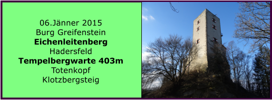 06.Jänner 2015 Burg Greifenstein Eichenleitenberg Hadersfeld Tempelbergwarte 403m Totenkopf Klotzbergsteig