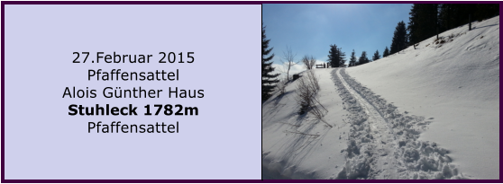 27.Februar 2015 Pfaffensattel Alois Gnther Haus Stuhleck 1782m Pfaffensattel