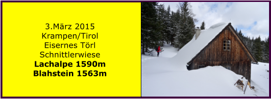 3.Mrz 2015 Krampen/Tirol Eisernes Trl Schnittlerwiese Lachalpe 1590m Blahstein 1563m