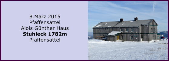 8.Mrz 2015 Pfaffensattel Alois Gnther Haus Stuhleck 1782m Pfaffensattel