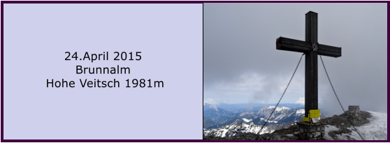 24.April 2015 Brunnalm  Hohe Veitsch 1981m