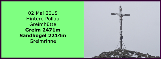 02.Mai 2015 Hintere Pllau Greimhtte Greim 2471m Sandkogel 2214m Greimrinne