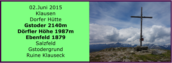 02.Juni 2015 Klausen Dorfer Htte Gstoder 2140m Drfler Hhe 1987m Ebenfeld 1879 Salzfeld Gstodergrund Ruine Klauseck