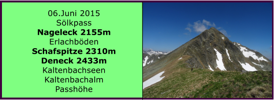 06.Juni 2015 Sölkpass Nageleck 2155m Erlachböden Schafspitze 2310m Deneck 2433m Kaltenbachseen Kaltenbachalm Passhöhe