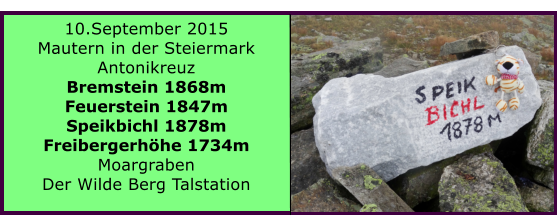 10.September 2015 Mautern in der Steiermark Antonikreuz Bremstein 1868m Feuerstein 1847m Speikbichl 1878m Freibergerhhe 1734m Moargraben Der Wilde Berg Talstation