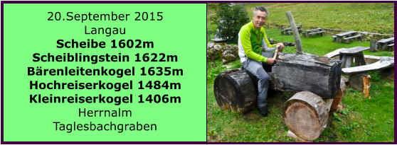 20.September 2015 Langau Scheibe 1602m Scheiblingstein 1622m Brenleitenkogel 1635m Hochreiserkogel 1484m Kleinreiserkogel 1406m Herrnalm Taglesbachgraben