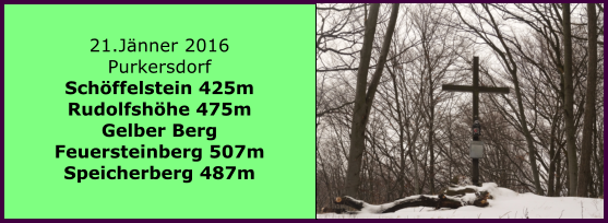 21.Jnner 2016 Purkersdorf Schffelstein 425m Rudolfshhe 475m Gelber Berg Feuersteinberg 507m Speicherberg 487m