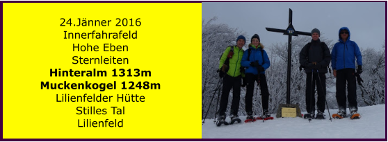 24.Jnner 2016 Innerfahrafeld Hohe Eben Sternleiten Hinteralm 1313m Muckenkogel 1248m Lilienfelder Htte Stilles Tal Lilienfeld