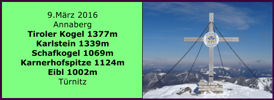 9.Mrz 2016 Annaberg Tiroler Kogel 1377m Karlstein 1339m Schafkogel 1069m Karnerhofspitze 1124m Eibl 1002m Trnitz