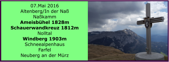 07.Mai 2016 Altenberg/In der Na Nakamm Ameisbhel 1828m Schauerwandkreuz 1812m Nolltal Windberg 1903m Schneealpenhaus Farfel Neuberg an der Mrz