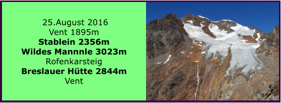 25.August 2016 Vent 1895m Stablein 2356m Wildes Mannnle 3023m Rofenkarsteig Breslauer Htte 2844m Vent