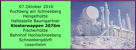 07.Oktober 2016 Puchberg am Schneeberg Hengsthtte Haltestelle Baumgartner Klosterwappen 2076m Fischerhtte Bahnhof Hochschneeberg Schneebergdrfl Losenheim