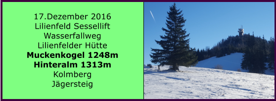 17.Dezember 2016 Lilienfeld Sessellift Wasserfallweg Lilienfelder Htte Muckenkogel 1248m Hinteralm 1313m Kolmberg Jgersteig