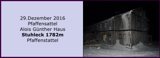 29.Dezember 2016 Pfaffensattel Alois Gnther Haus Stuhleck 1782m Pfaffenstattel