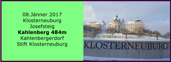 08.Jänner 2017 Klosterneuburg Josefsteig Kahlenberg 484m Kahlenbergerdorf Stift Klosterneuburg
