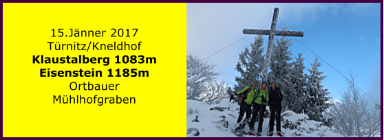 15.Jänner 2017 Türnitz/Kneldhof Klaustalberg 1083m Eisenstein 1185m Ortbauer Mühlhofgraben