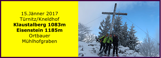 15.Jnner 2017 Trnitz/Kneldhof Klaustalberg 1083m Eisenstein 1185m Ortbauer Mhlhofgraben