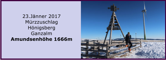 23.Jnner 2017 Mrzzuschlag Hnigsberg  Ganzalm Amundsenhhe 1666m