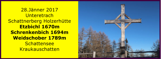 28.Jänner 2017 Unteretrach Schattnerberg Holzerhütte Etzbichl 1670m Schrenkenbich 1694m Weidschober 1789m Schattensee Kraukauschatten