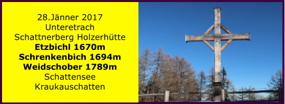 28.Jnner 2017 Unteretrach Schattnerberg Holzerhtte Etzbichl 1670m Schrenkenbich 1694m Weidschober 1789m Schattensee Kraukauschatten