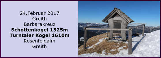 24.Februar 2017 Greith Barbarakreuz Schottenkogel 1525m Turntaler Kogel 1610m Rosenfeldalm Greith