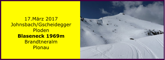 17.Mrz 2017 Johnsbach/Gscheidegger Ploden Blaseneck 1969m Brandtneralm Plonau