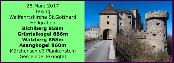 28.Mrz 2017 Texing Wallfahrtskirche St.Gotthard Hllgraben Bichlberg 859m Grntalkogel 886m Walzberg 868m Asangkogel 860m Mrchenschlo Plankenstein Gemeinde Texingtal