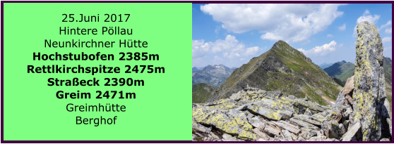 25.Juni 2017 Hintere Pllau Neunkirchner Htte Hochstubofen 2385m Rettlkirchspitze 2475m Straeck 2390m Greim 2471m Greimhtte Berghof