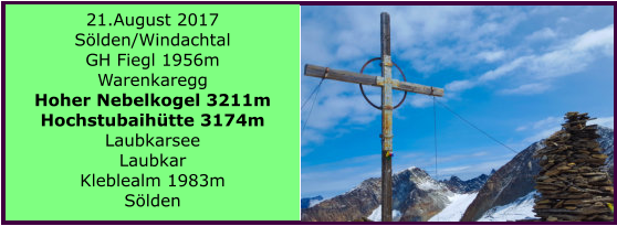 21.August 2017 Slden/Windachtal GH Fiegl 1956m Warenkaregg Hoher Nebelkogel 3211m Hochstubaihtte 3174m Laubkarsee Laubkar Kleblealm 1983m Slden