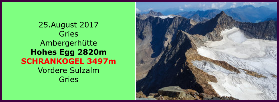 25.August 2017 Gries Ambergerhütte Hohes Egg 2820m SCHRANKOGEL 3497m Vordere Sulzalm Gries