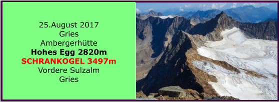 25.August 2017 Gries Ambergerhtte Hohes Egg 2820m SCHRANKOGEL 3497m Vordere Sulzalm Gries